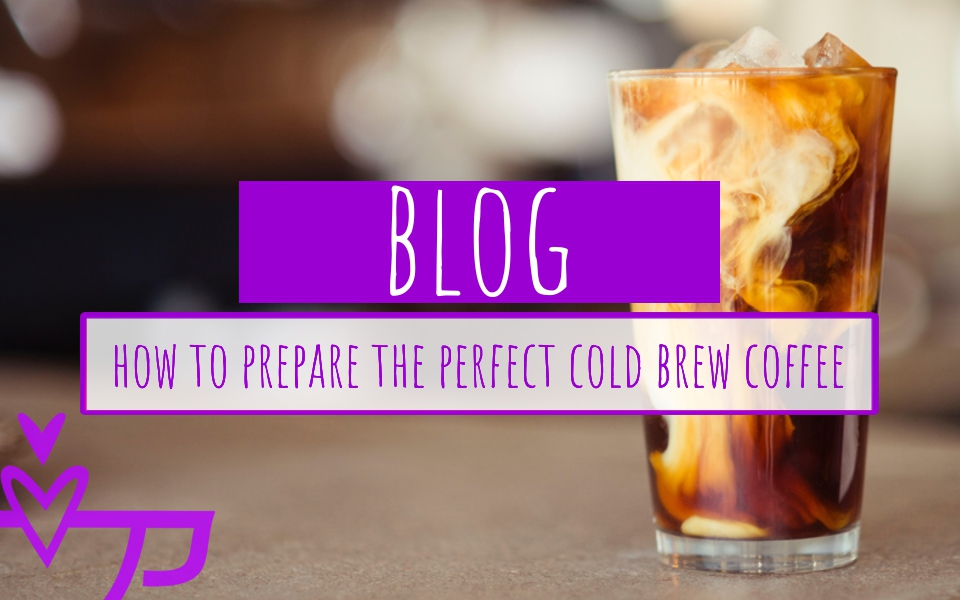 how to prepare the perfect cold brew coffee